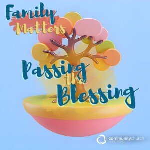 Family Matters: Passing the Blessing