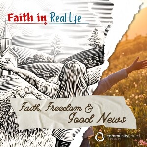 Faith in Real Life: Faith, Freedom & Good News