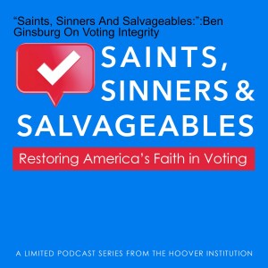 Saints, Sinners, and Salvageables: Your Election Night Roadmap | Ben Ginsberg and Bill Whalen | Hoover Institution