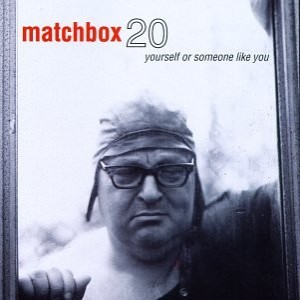 MATCHBOX 20 - Yourself Or Someone Like You