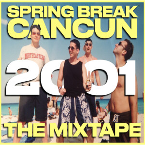 SPRING BREAK 2001: Cancun Mix Vol. 1 & 2