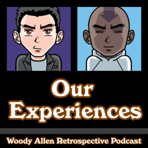 Ep 01: Our Experiences With Woody Allen, Our First Foray’s