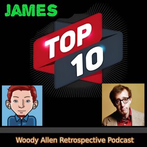 James Top Ten Woody Allen Films (2024)