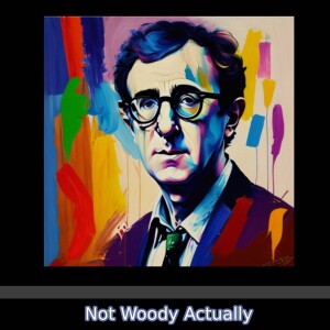 Not Woody Actually #01 - Woody The Hero, Questions, ChatGPT Helps!