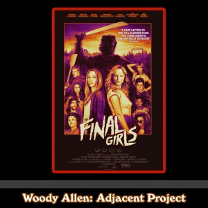 Woody Adjacent - Taissa Farmiga, Malin Åkerman & Todd Strauss-Schulson - The Final Girls (2015)