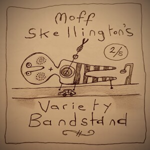 Moff Skellington’s Variety Bandstand - Episode 2