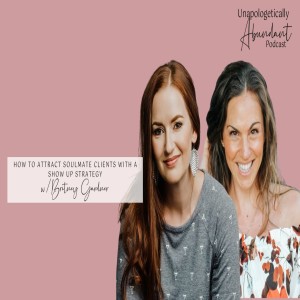 How to attract soulmate clients with a show up strategy with Britney Gardner