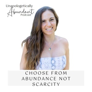 Choose from abundance not scarcity