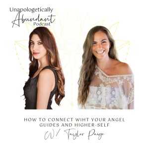 How to connect wiht your angel guides and higher-self with Taylor Paige