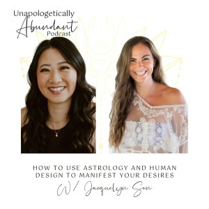 How to use Astrology and Human Design to manifest your desires with Jacquelyn Son