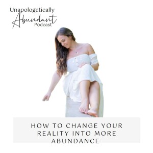 How to change your reality into more abundance