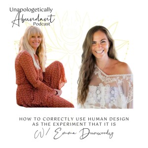 How to correctly use human design as the experiment that it is with Emma Dunwoody