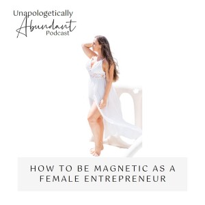 How to be magnetic as a female entrepreneur