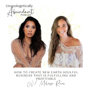 How to create New Earth Soulful Business that is fulfulling and profitable with Melissa Ruiz