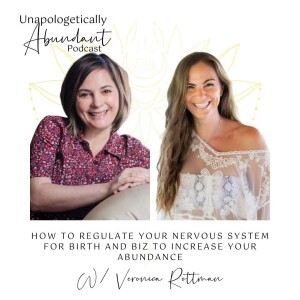 How to regulate your nervous system for birth and biz to increase your abundance with Veronica Rottman