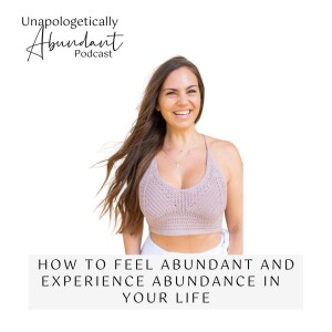 How to feel abundant and experience abundance in  your life