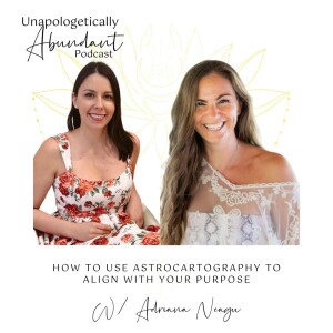 How to use Astrocartography to align with your purpose with Adriana Neagu