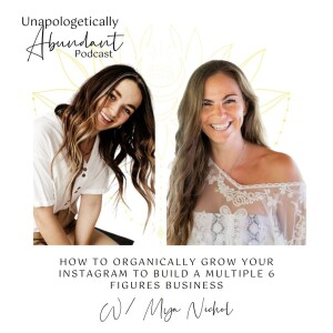 How to organically grow your Instagram to build a multiple 6 figures business with Mya Nichol