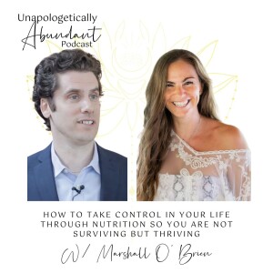 How to take control in your life through nutrition so you are not surviving but thriving with Marshall O’Brien