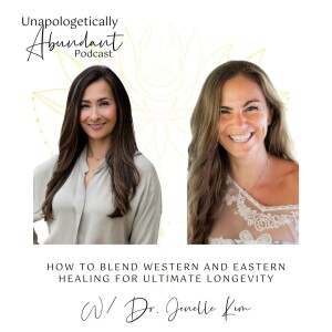 How to blend Western and Eastern healing for ultimate longevity with Dr.Jenelle Kim