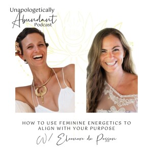 How to use feminine energetics to align with your purpose with Eleonore de Posson