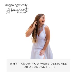 Why I know you were designed for abundant life