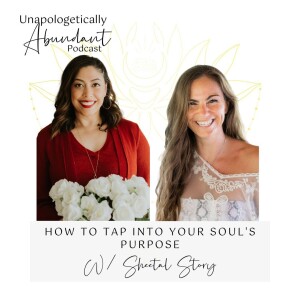 How to tap into your soul's purpose with Sheetal Story