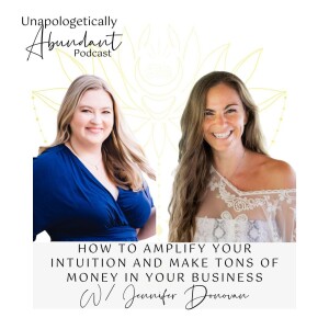 How to amplify your intuition and make tons of money in your business with Jennifer Donovan