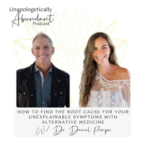How to find the root cause for your unexplainable symptoms with alternative medicine with Dr. Daniel Pompa
