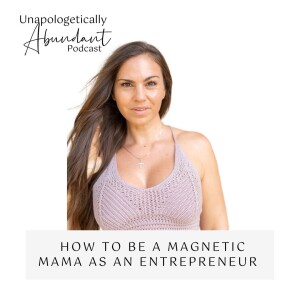 How to be a magnetic mama as an entrepreneur
