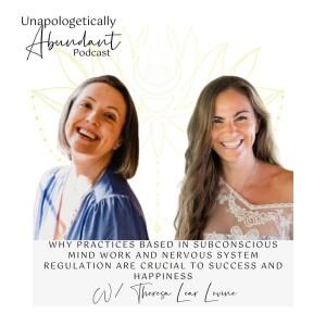 Why practices based in Subconscious Mind work and Nervous System Regulation are crucial to success and happiness with Theresa Lear Levine