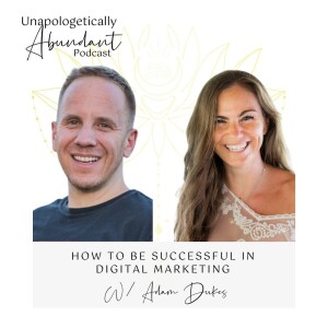 How to be successful in digital marketing with Adam Dukes