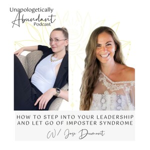 How to step into your leadership and let go of imposter syndrome with Josi Dumont