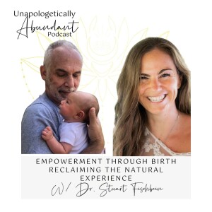 Empowerment through birth: reclaiming the natural experience with Dr. Stuart Fischbein