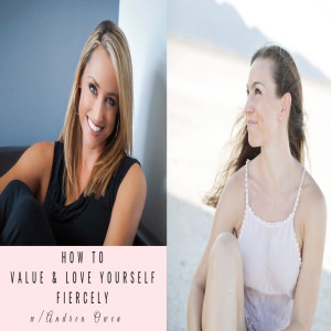 How to Value & Love Yourself Fiercely with Andrea Owen Ep. 057