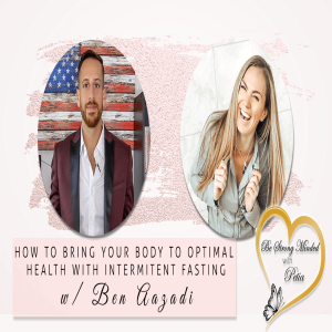 How to bring your body to optimal health with intermittent fasting with Ben Azadi Episode 63