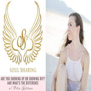 Are you Showing UP or Showing OFF and what's the difference with Petia Kolibova Episode 62 