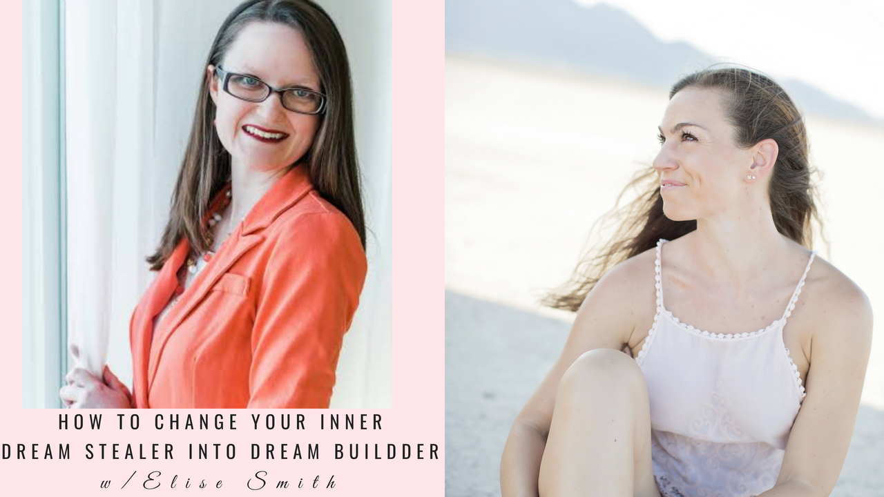 How to Change Your Inner Dream Stealer into Dream Builder with Elise Smith Episode 027