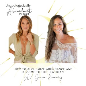 How to alchemize abundance and become the rich woman with Jenna Kennedy