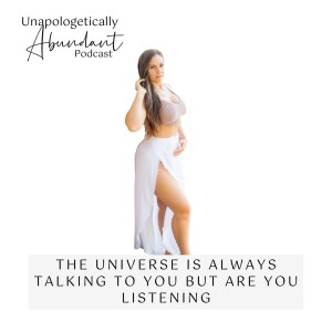 The universe is always talking to you but, are you listening?