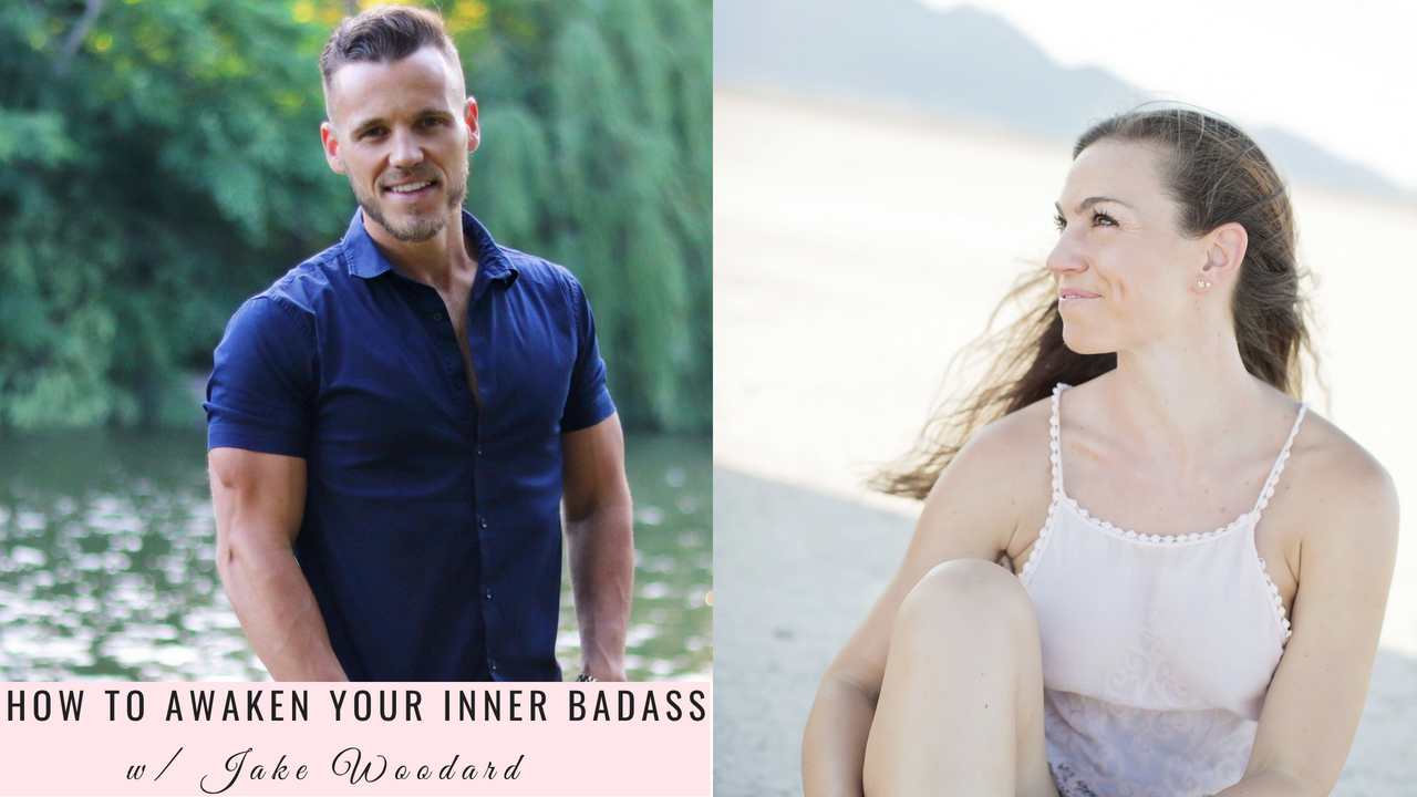 How to Awaken Your Inner Badass with Jake Woodard Episode 015