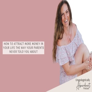 How to attract more money in your life the way your parents never told you about