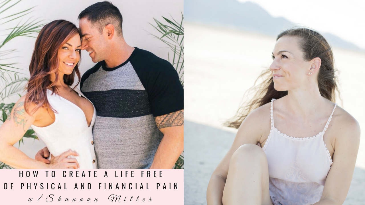 How to Build a Life Free of Financial &amp; Physical Pain with Shannon Miller Episode 025