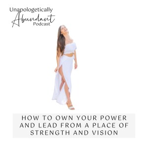 How to own your power and lead from a place of strength and vision