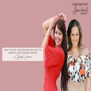 How to unite your shadow and light to liberate your feminine essence with Anabel Vizcarra