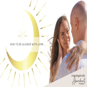 How to be aligned with love