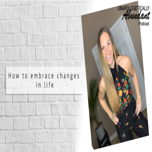 How to embrace changes in life