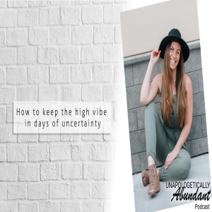 How to keep the high vibe in days of uncertainty