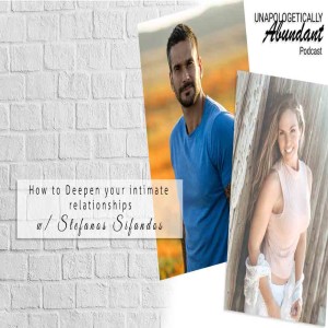 How to Deepen your intimate relationships with Stefanos Sifandos Episode 103