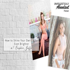 The Best of 2019! How to Shine Your Own Light Even Brighter with Sophie Jaffe
